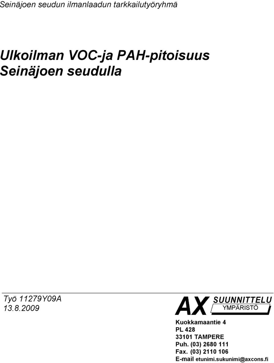 8.2009 YMPÄRISTÖ Kuokkamaantie 4 PL 428 33101 TAMPERE