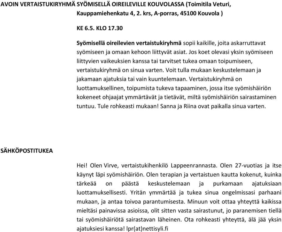 Jos koet olevasi yksin syömiseen liittyvien vaikeuksien kanssa tai tarvitset tukea omaan toipumiseen, vertaistukiryhmä on sinua varten.