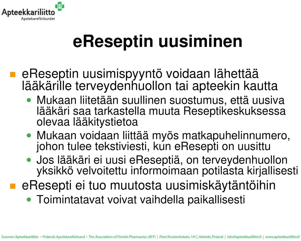 matkapuhelinnumero, johon tulee tekstiviesti, kun eresepti on uusittu Jos lääkäri ei uusi ereseptiä, on terveydenhuollon yksikkö