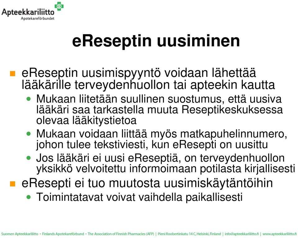 matkapuhelinnumero, johon tulee tekstiviesti, kun eresepti on uusittu Jos lääkäri ei uusi ereseptiä, on terveydenhuollon yksikkö