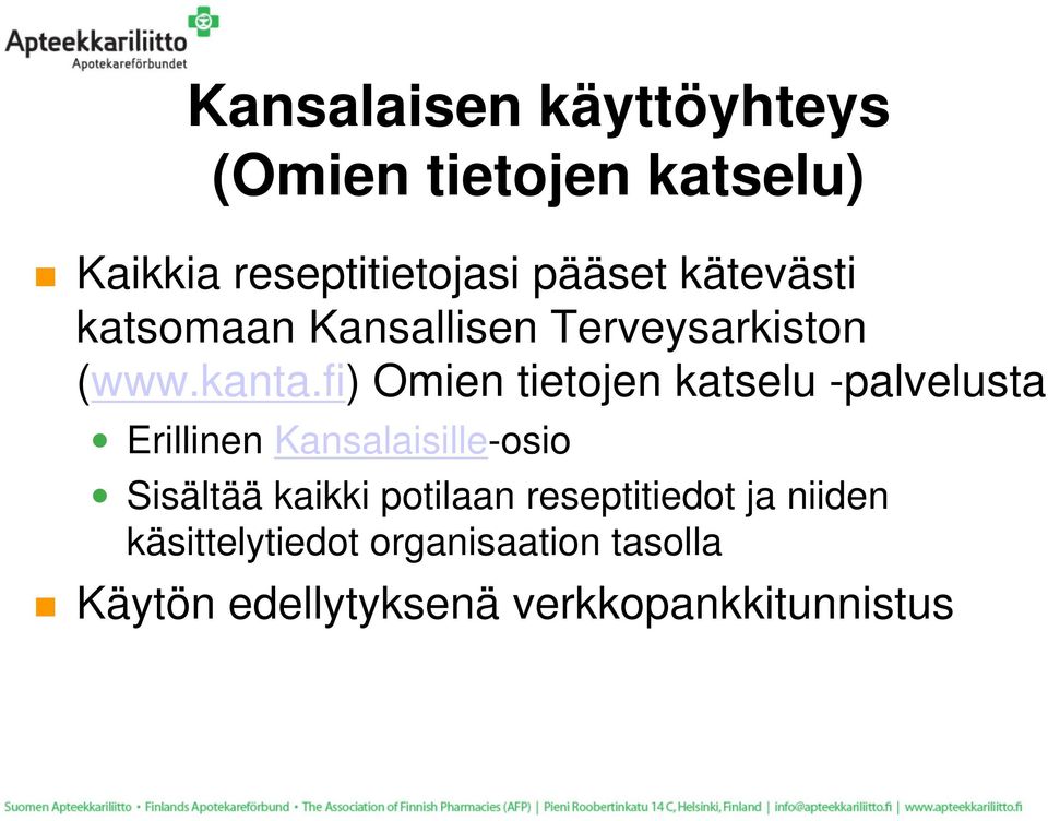 fi) Omien tietojen katselu -palvelusta Erillinen Kansalaisille-osio Sisältää kaikki