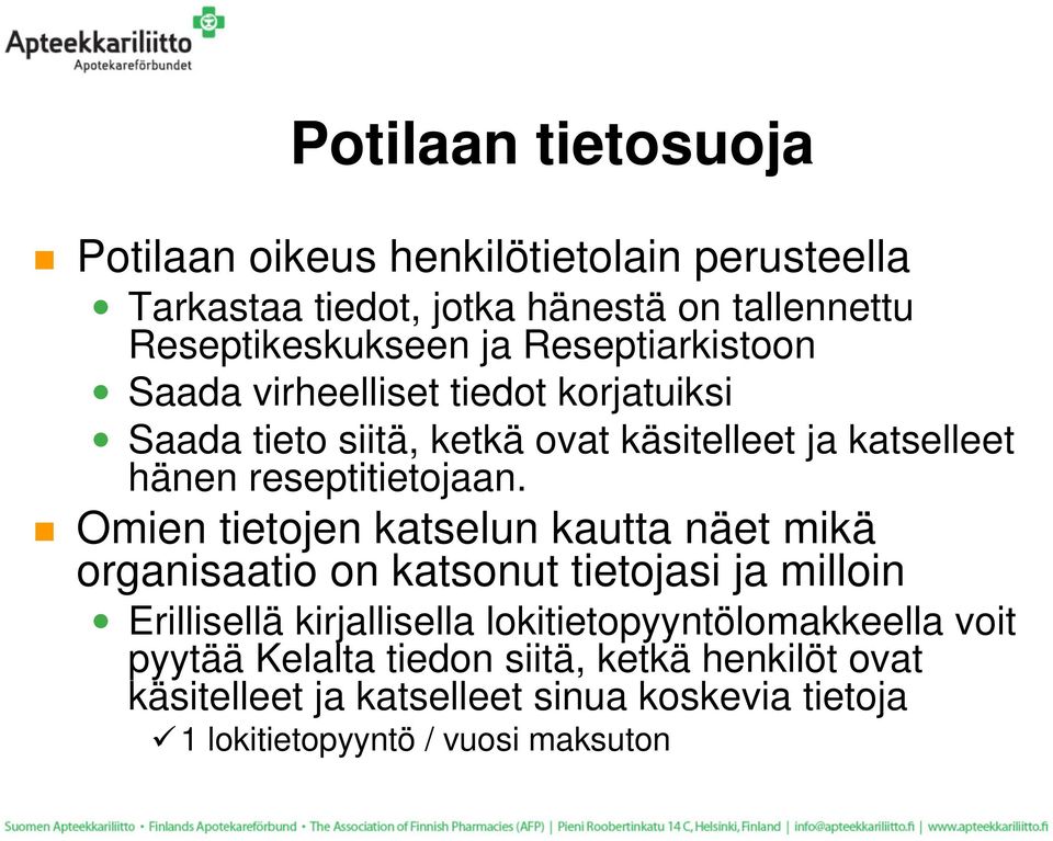 Omien tietojen katselun kautta näet mikä organisaatio on katsonut tietojasi ja milloin Erillisellä kirjallisella