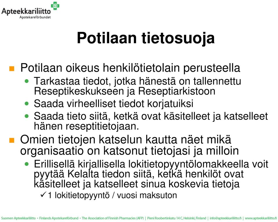 Omien tietojen katselun kautta näet mikä organisaatio on katsonut tietojasi ja milloin Erillisellä kirjallisella