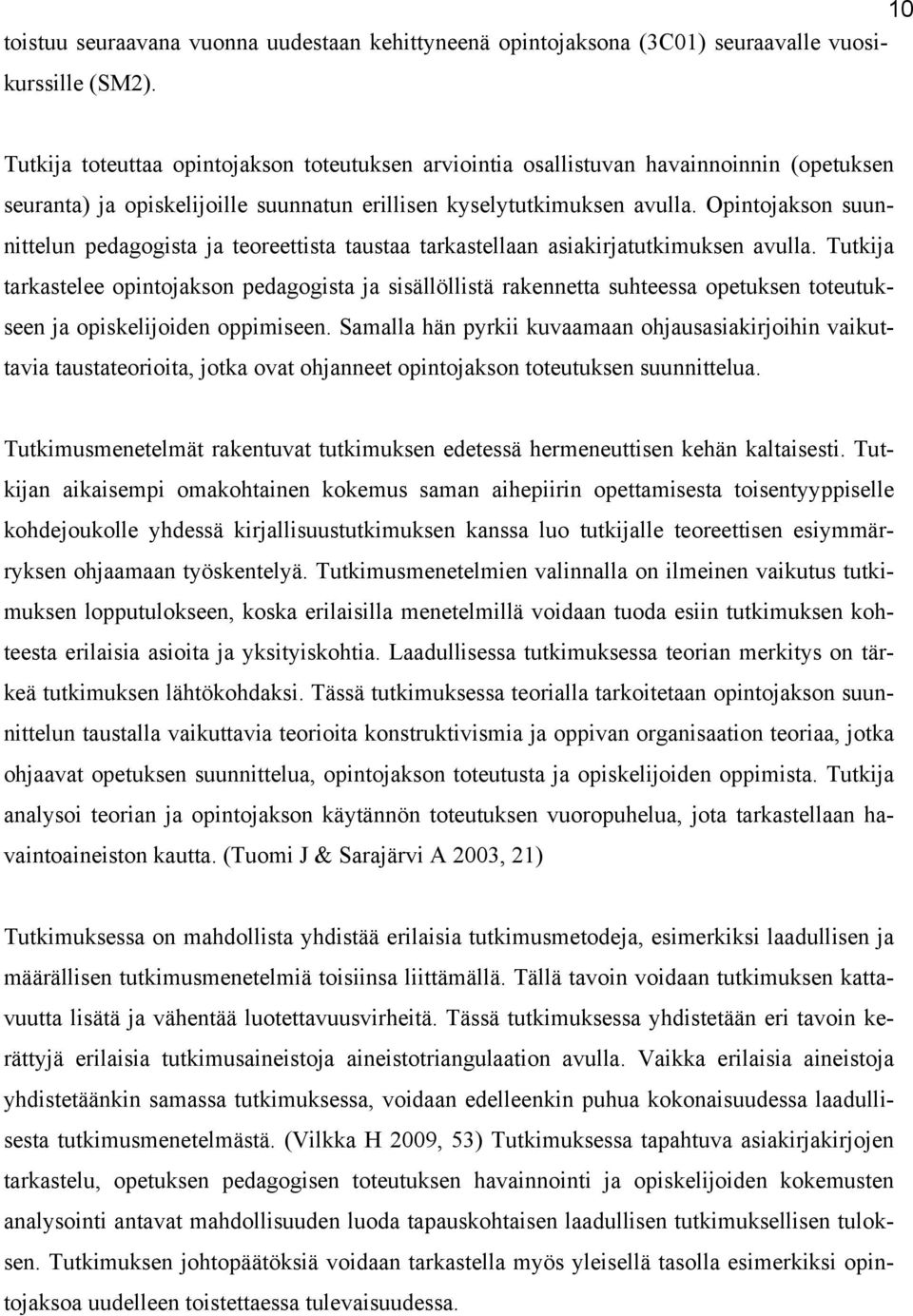 Opintojakson suunnittelun pedagogista ja teoreettista taustaa tarkastellaan asiakirjatutkimuksen avulla.