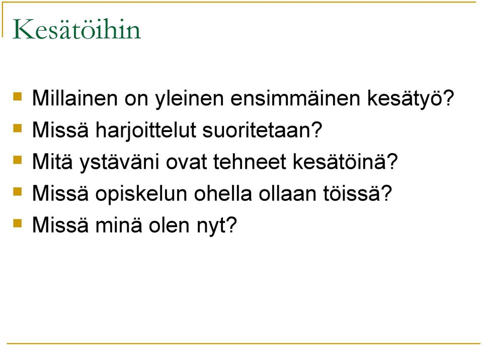 Mitä ystäväni ovat tehneet kesätöinä?