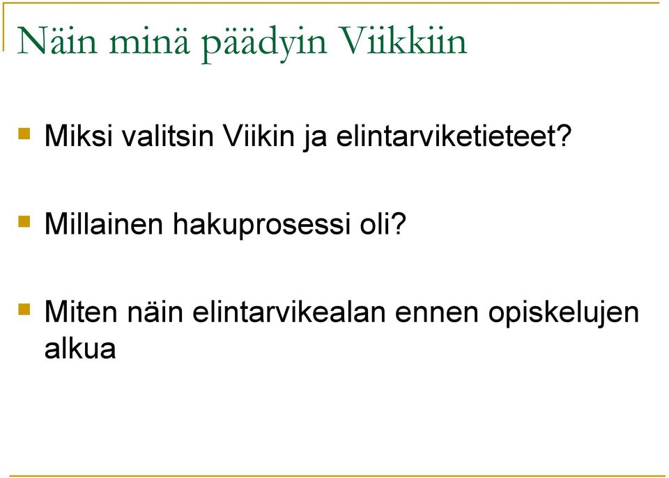 Millainen hakuprosessi oli?