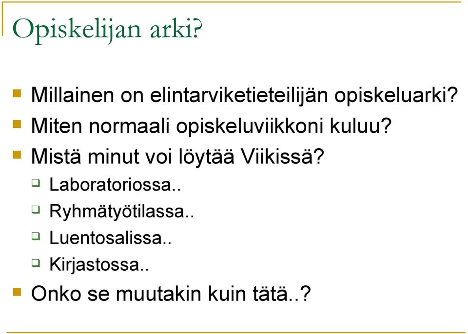 Miten normaali opiskeluviikkoni kuluu?