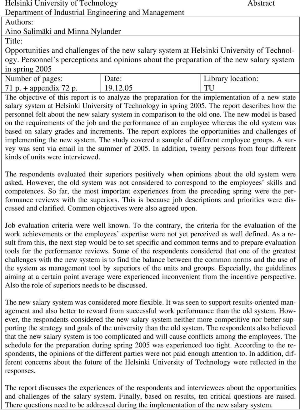 Date: Library location: 19.12.05 TU The objective of this report is to analyze the preparation for the implementation of a new state salary system at Helsinki University of Technology in spring 2005.