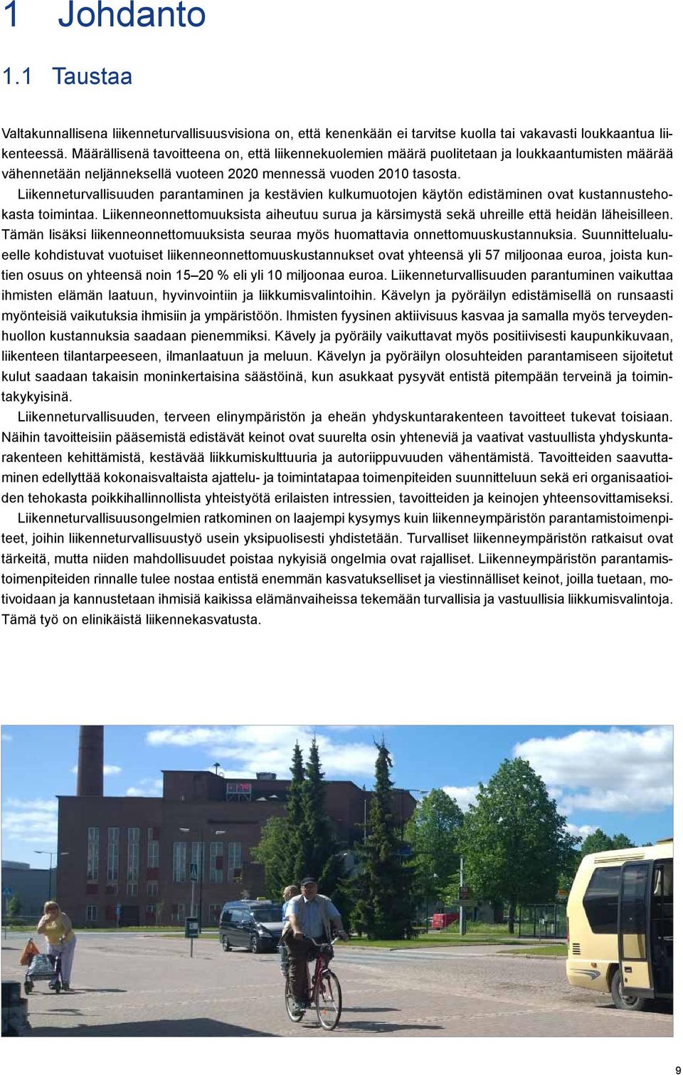 Liikenneturvallisuuden parantaminen ja kestävien kulkumuotojen käytön edistäminen ovat kustannustehokasta toimintaa.