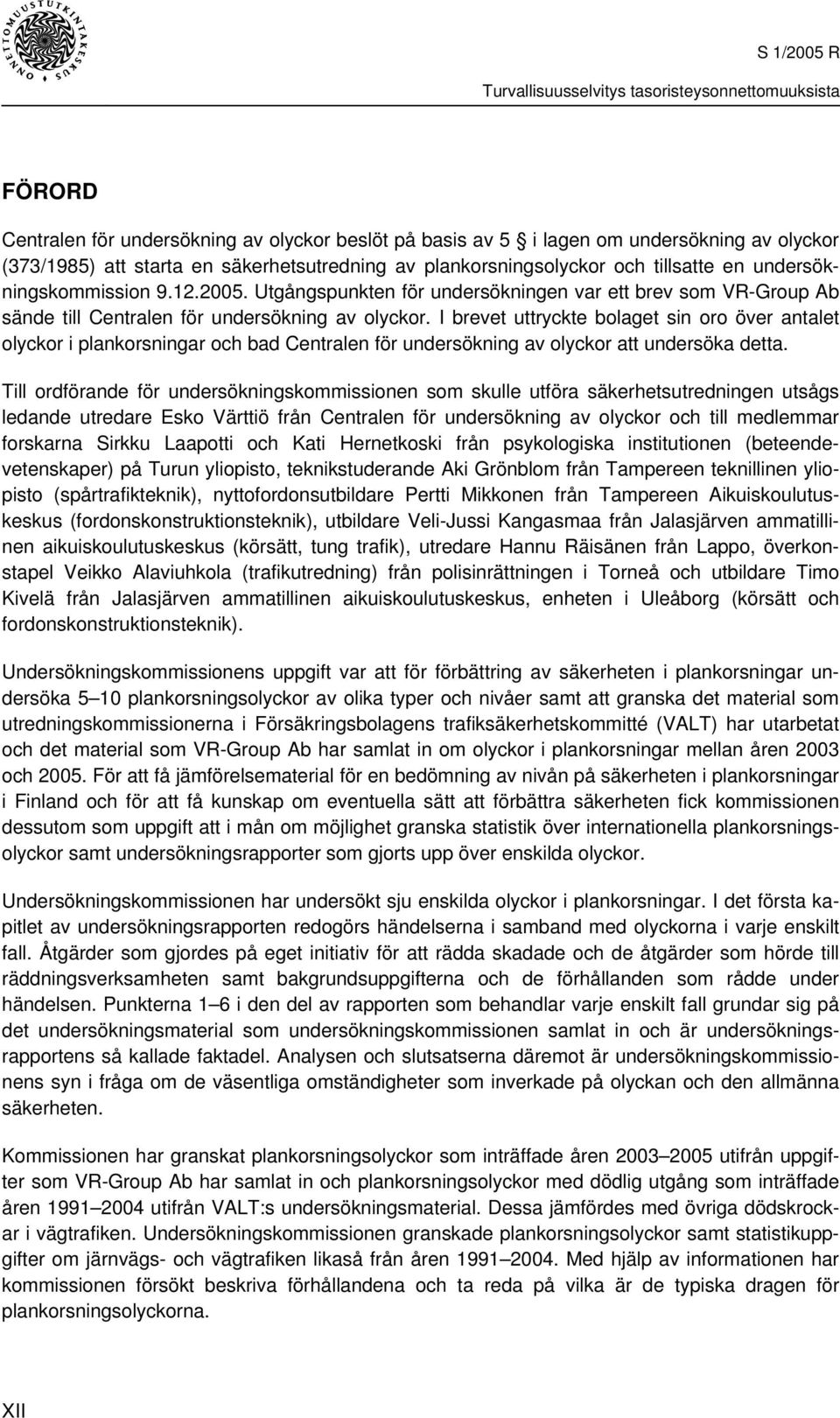 I brevet uttryckte bolaget sin oro över antalet olyckor i plankorsningar och bad Centralen för undersökning av olyckor att undersöka detta.