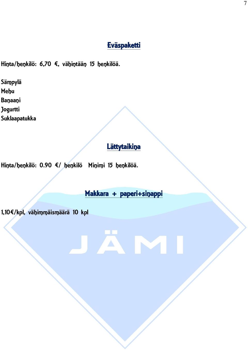 Lättytaikina Hinta/henkilö: 0.