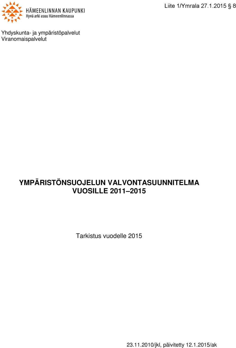 VALVONTASUUNNITELMA VUOSILLE 2011 2015