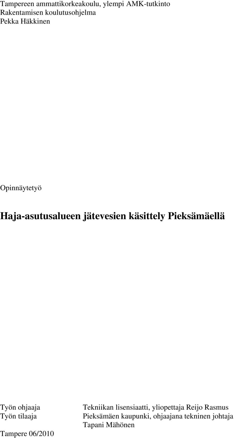käsittely Pieksämäellä Työn ohjaaja Työn tilaaja Tampere 06/2010 Tekniikan
