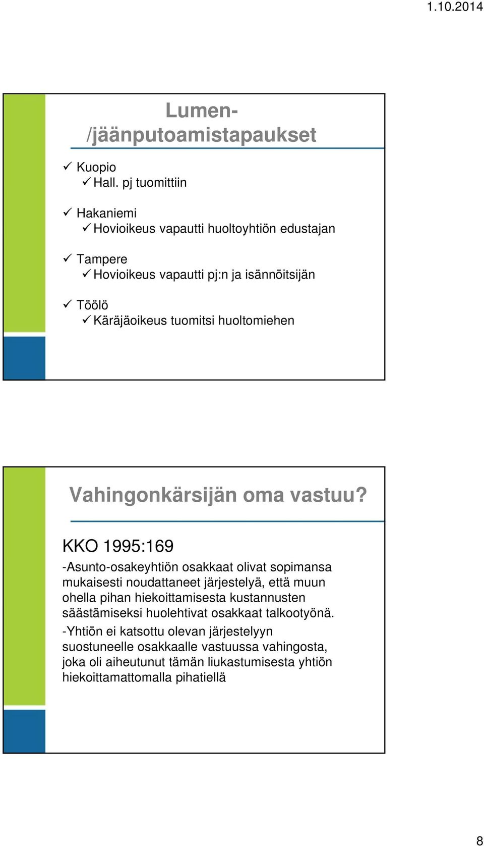 huoltomiehen Vahingonkärsijän oma vastuu?