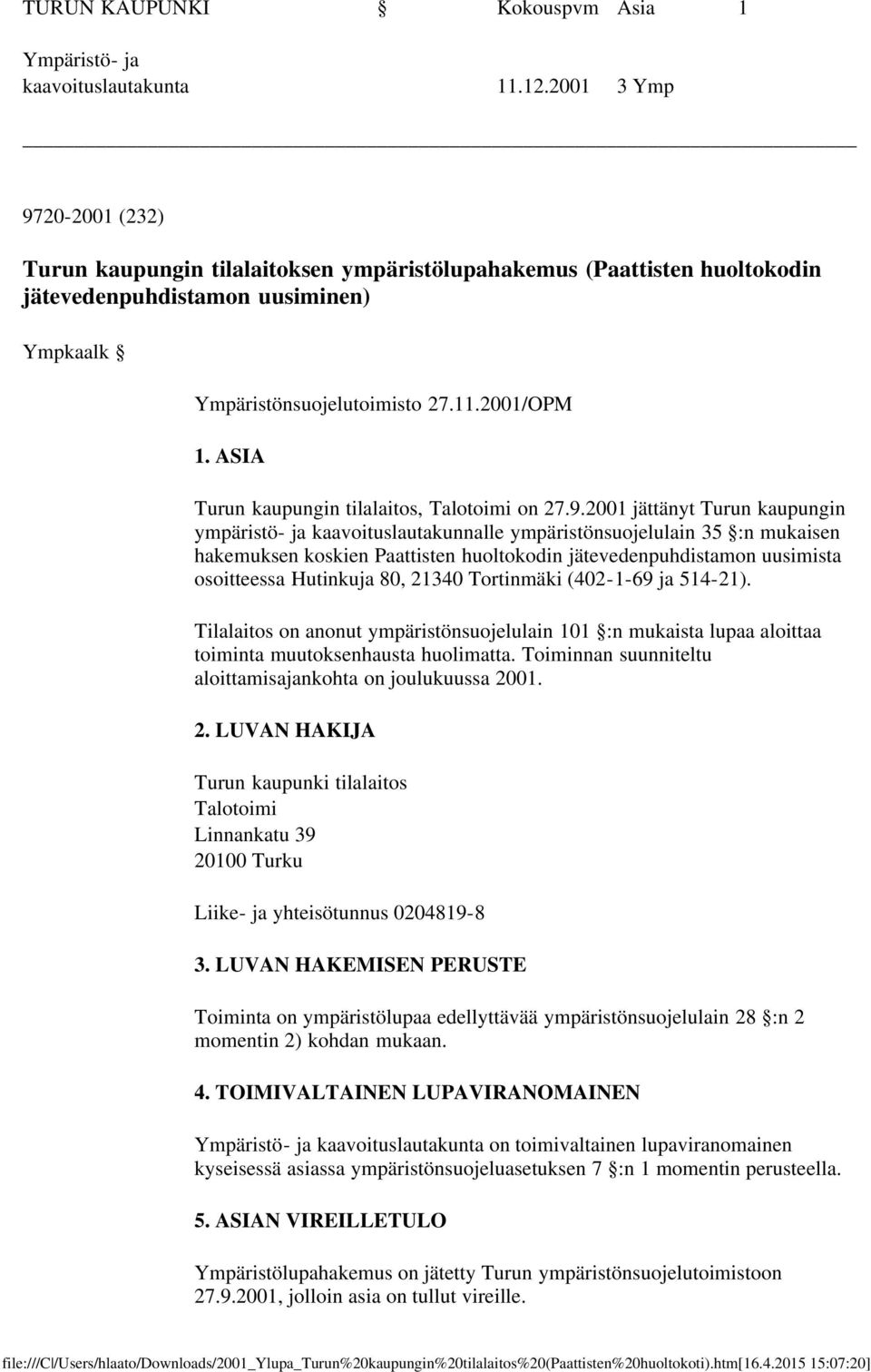 ASIA Turun kaupungin tilalaitos, Talotoimi on 27.9.