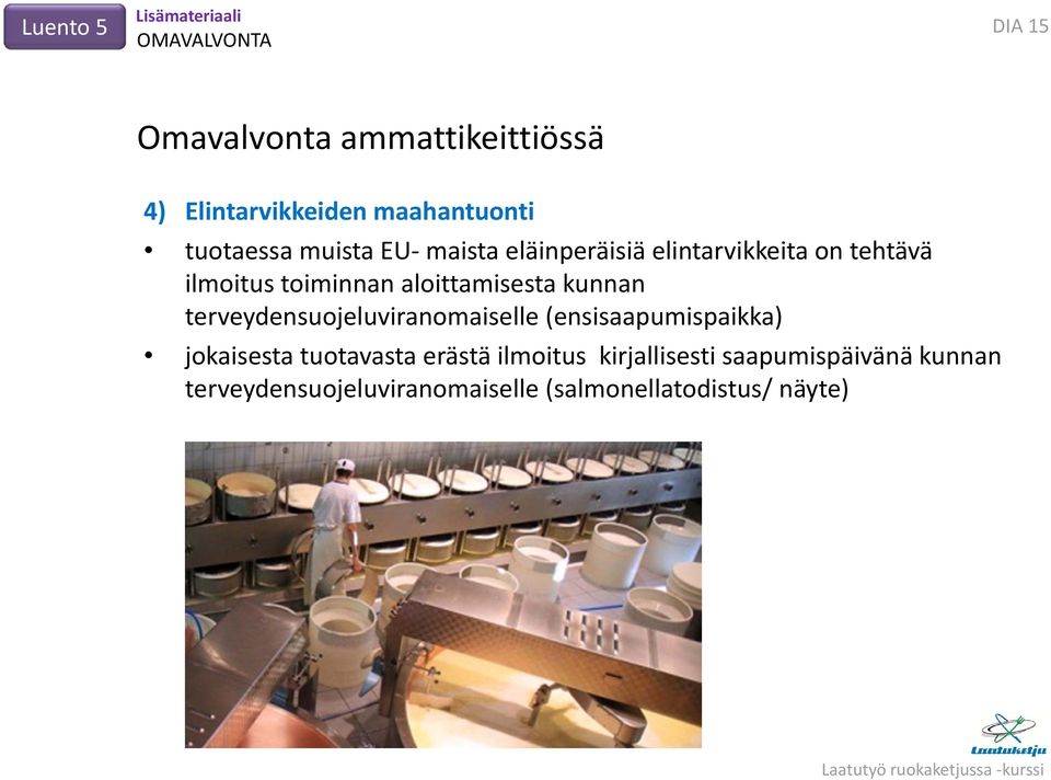 aloittamisesta kunnan terveydensuojeluviranomaiselle (ensisaapumispaikka) jokaisesta tuotavasta