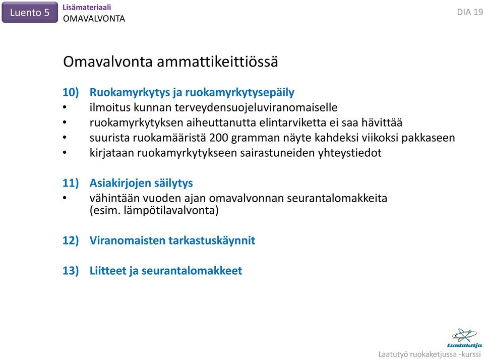 gramman näyte kahdeksi viikoksi pakkaseen kirjataan ruokamyrkytykseen sairastuneiden yhteystiedot 11) Asiakirjojen säilytys