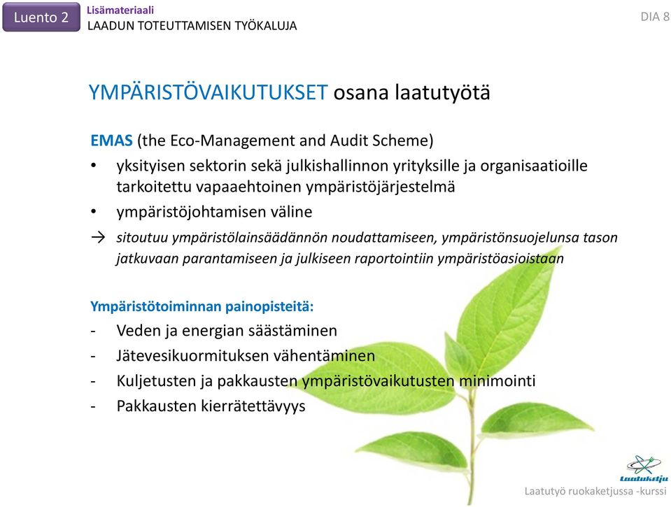 ympäristölainsäädännön noudattamiseen, ympäristönsuojelunsa tason jatkuvaan parantamiseen ja julkiseen raportointiin ympäristöasioistaan