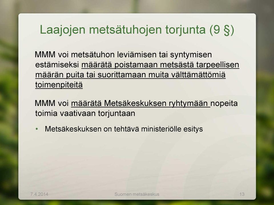 välttämättömiä toimenpiteitä MMM voi määrätä Metsäkeskuksen ryhtymään nopeita toimia