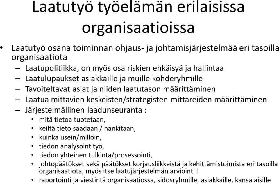 Järjestelmällinen laadunseuranta : mitä tietoa tuotetaan, keiltä tieto saadaan / hankitaan, kuinka usein/milloin, tiedon analysointityö, tiedon yhteinen tulkinta/prosessointi, johtopäätökset