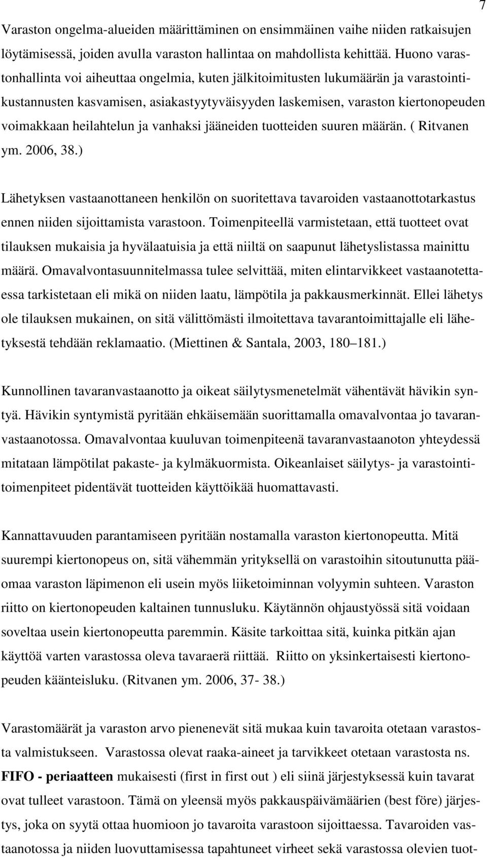 heilahtelun ja vanhaksi jääneiden tuotteiden suuren määrän. ( Ritvanen ym. 2006, 38.