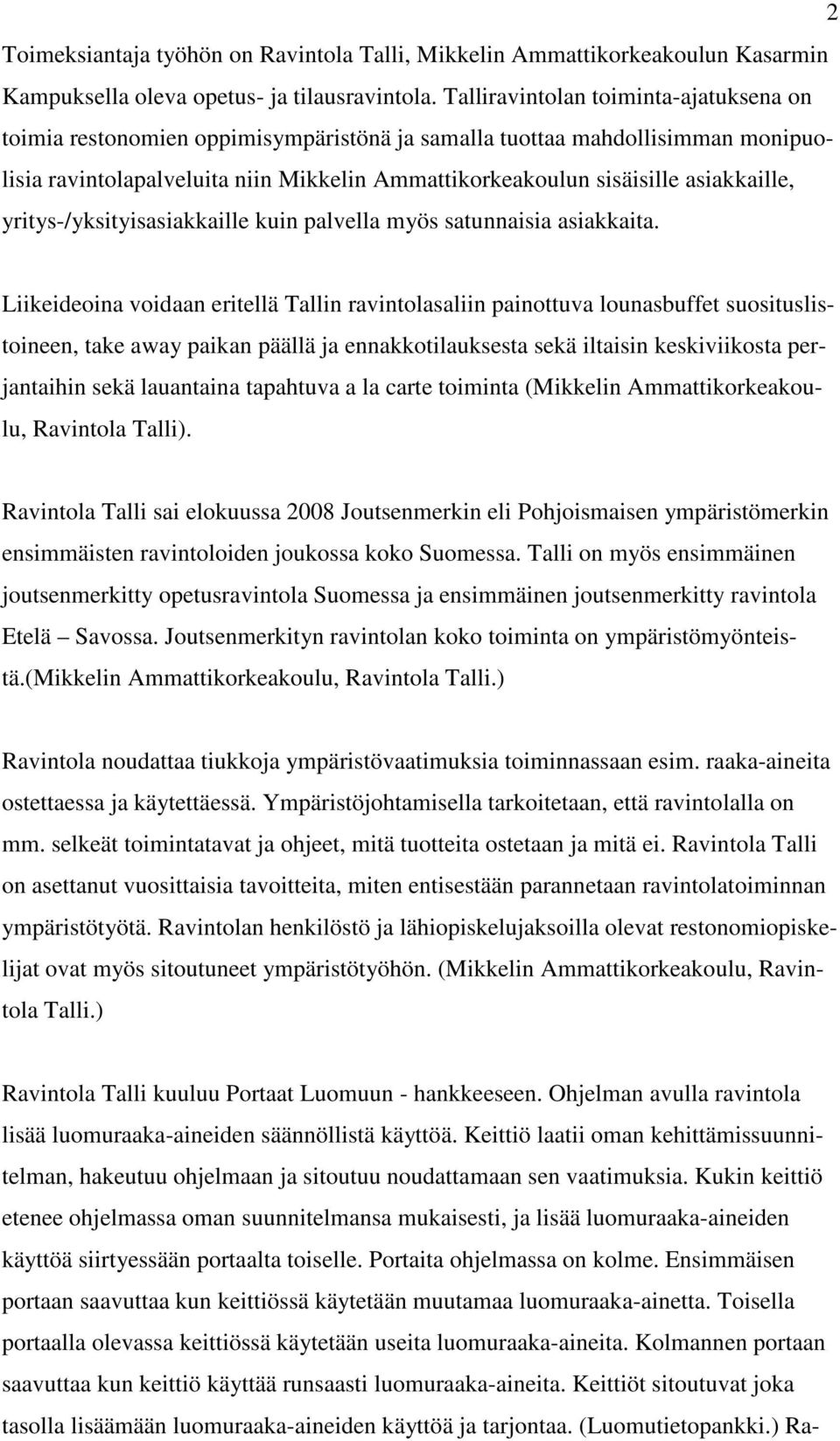 asiakkaille, yritys-/yksityisasiakkaille kuin palvella myös satunnaisia asiakkaita.