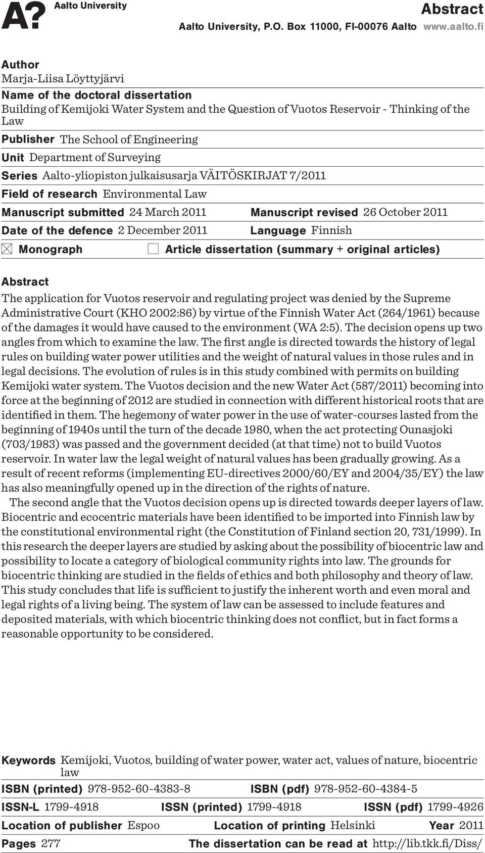 Unit Department of Surveying Series Aalto-yliopiston julkaisusarja VÄITÖSKIRJAT 7/2011 Field of research Environmental Law Manuscript submitted 24 March 2011 Manuscript revised 26 October 2011 Date