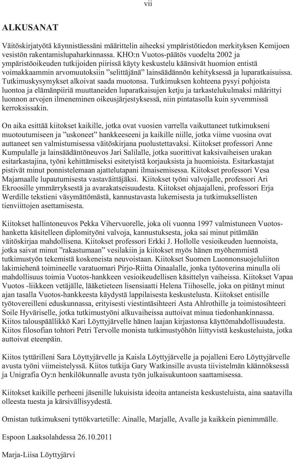 luparatkaisuissa. Tutkimuskysymykset alkoivat saada muotonsa.