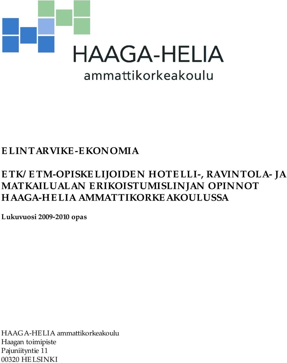 HELIA AMMATTIKORKEAKOULUSSA Lukuvuosi 2009 2010 opas HAAGA