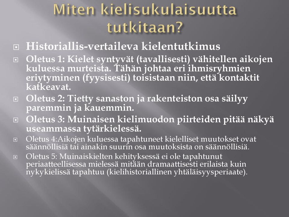 Oletus 3: Muinaisen kielimuodon piirteiden pitää näkyä useammassa tytärkielessä.