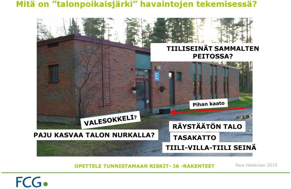 PAJU KASVAA TALON NURKALLA?