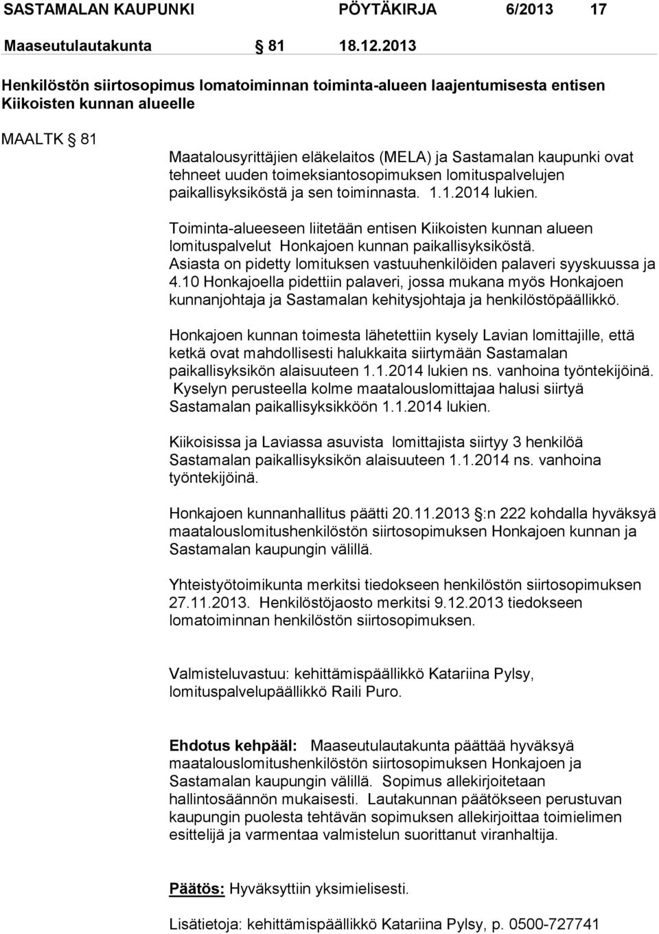 uuden toimeksiantosopimuksen lomituspalvelujen paikallisyksiköstä ja sen toiminnasta. 1.1.2014 lukien.