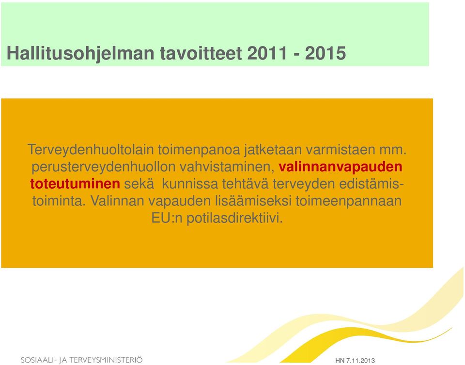 perusterveydenhuollon vahvistaminen, valinnanvapauden toteutuminen sekä