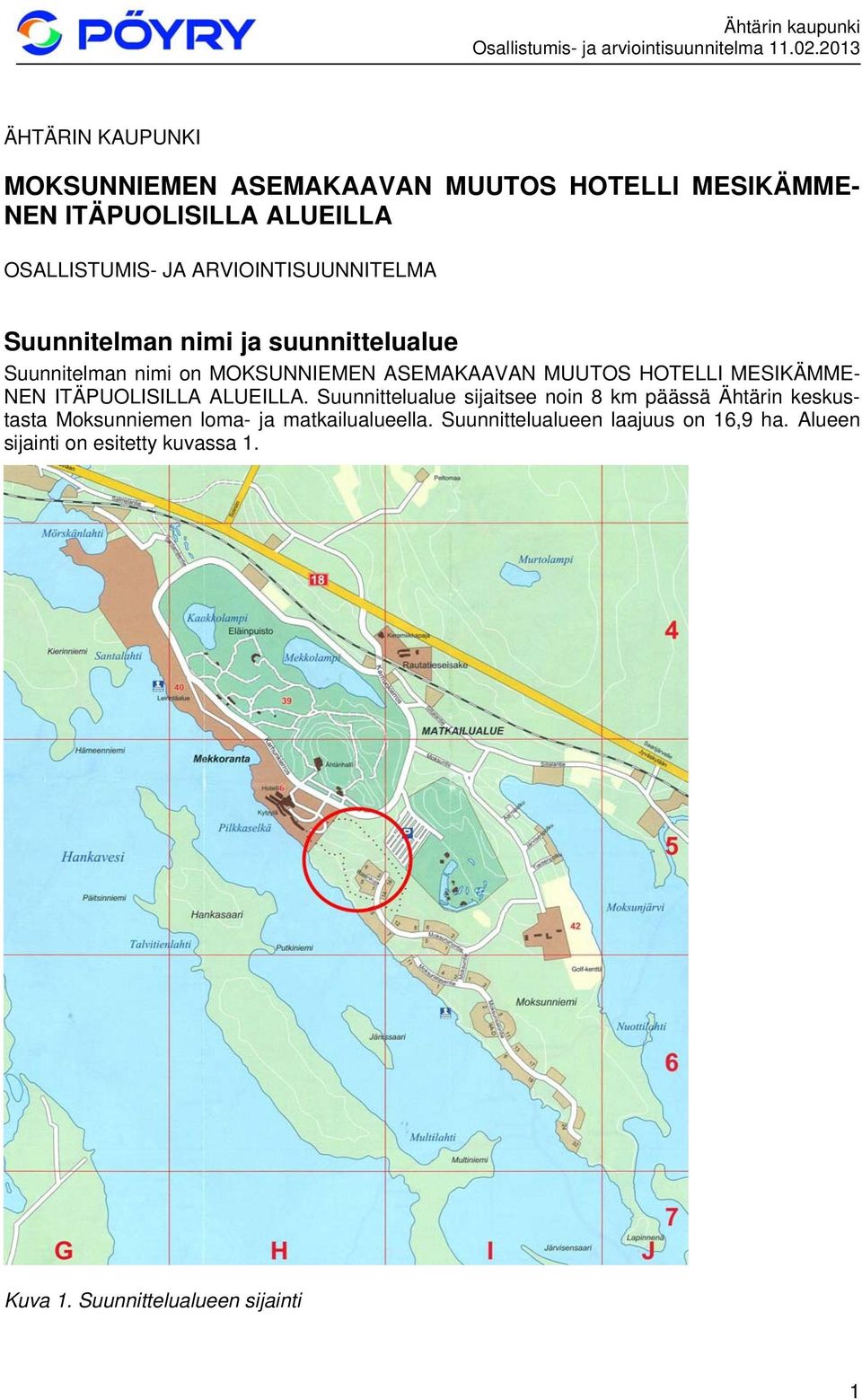 MESIKÄMME- NEN ITÄPUOLISILLA ALUEILLA.