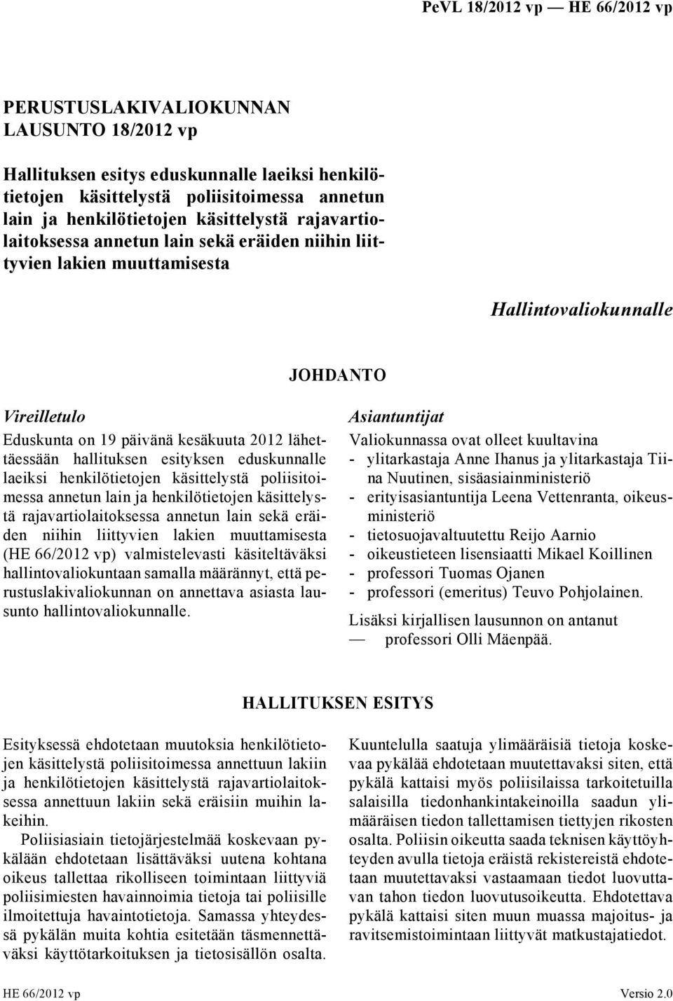 laeiksi henkilötietojen käsittelystä poliisitoimessa annetun lain ja henkilötietojen käsittelystä rajavartiolaitoksessa annetun lain sekä eräiden niihin liittyvien lakien muuttamisesta (HE 66/2012