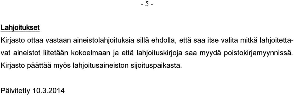 kokoelmaan ja että lahjoituskirjoja saa myydä poistokirjamyynnissä.