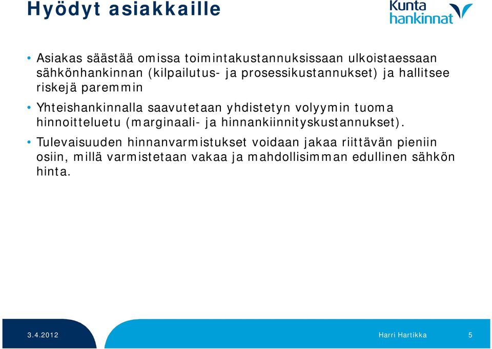 hinnoitteluetu (marginaali- ja hinnankiinnityskustannukset).