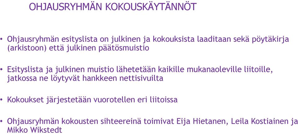 mukanaoleville liitoille, jatkossa ne löytyvät hankkeen nettisivuilta Kokoukset järjestetään