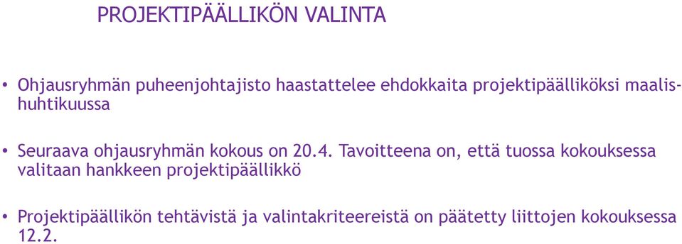 Tavoitteena on, että tuossa kokouksessa valitaan hankkeen projektipäällikkö