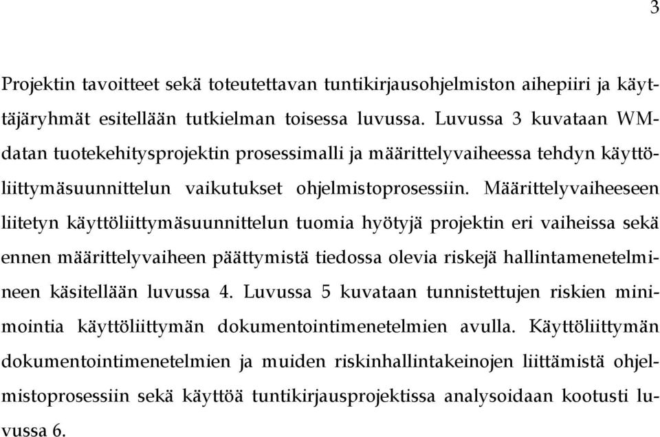 Määrittelyvaiheeseen liitetyn käyttöliittymäsuunnittelun tuomia hyötyjä projektin eri vaiheissa sekä ennen määrittelyvaiheen päättymistä tiedossa olevia riskejä hallintamenetelmineen