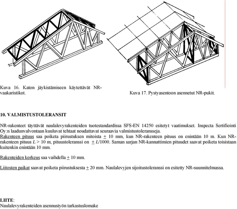 Inspecta Sertifiointi Oy:n laadunvalvontaan kuuluvat tehtaat noudattavat seuraavia valmistustoleransseja.