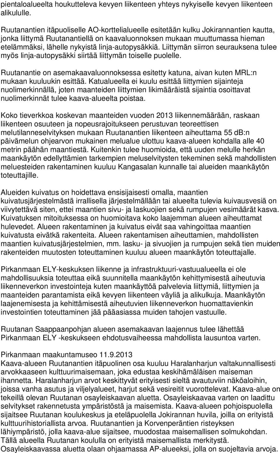 linja-autopysäkkiä. Liittymän siirron seurauksena tulee myös linja-autopysäkki siirtää liittymän toiselle puolelle.