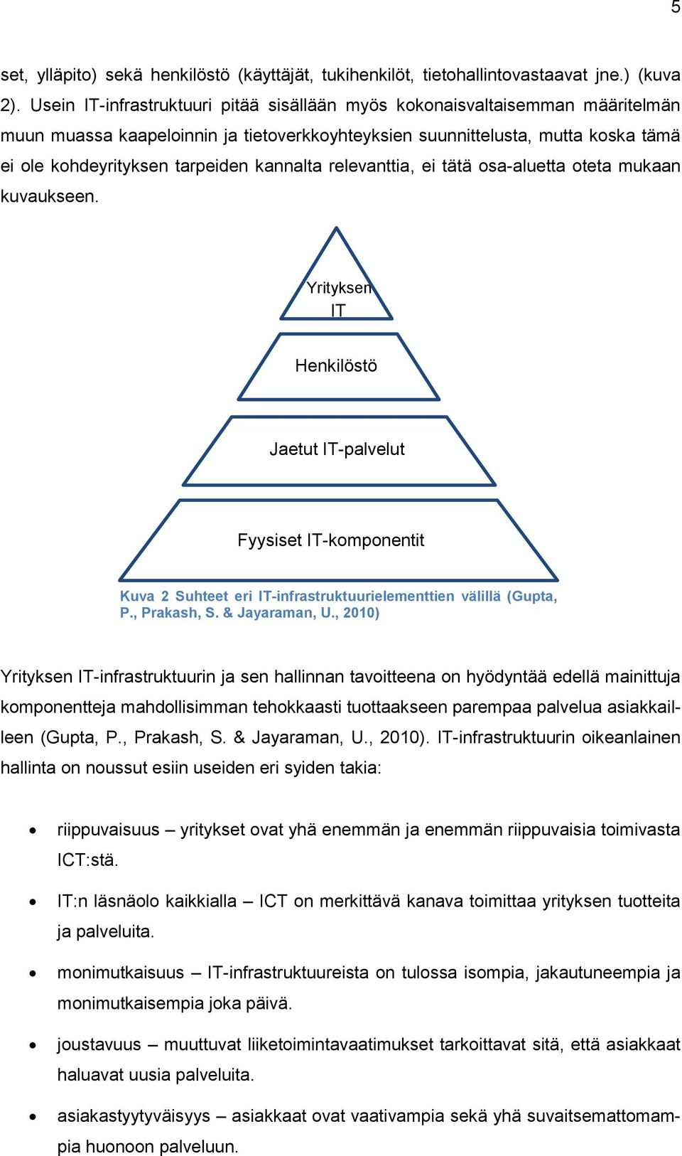 kannalta relevanttia, ei tätä osa-aluetta oteta mukaan kuvaukseen.