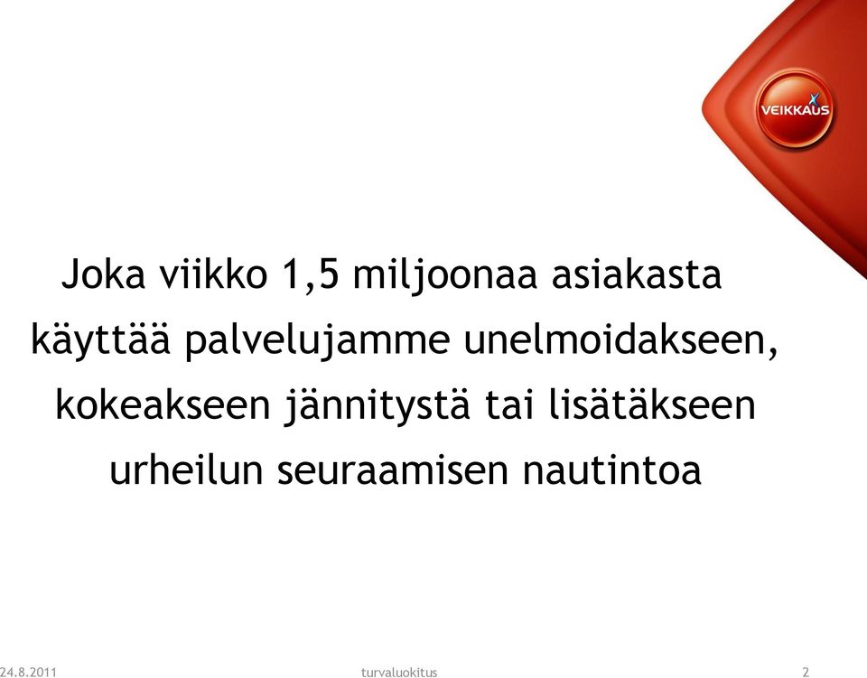 kokeakseen jännitystä tai lisätäkseen