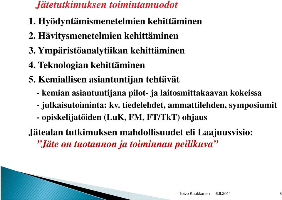 Kemiallisen asiantuntijan ij tehtävät ä - kemian asiantuntijana pilot- ja laitosmittakaavan kokeissa -