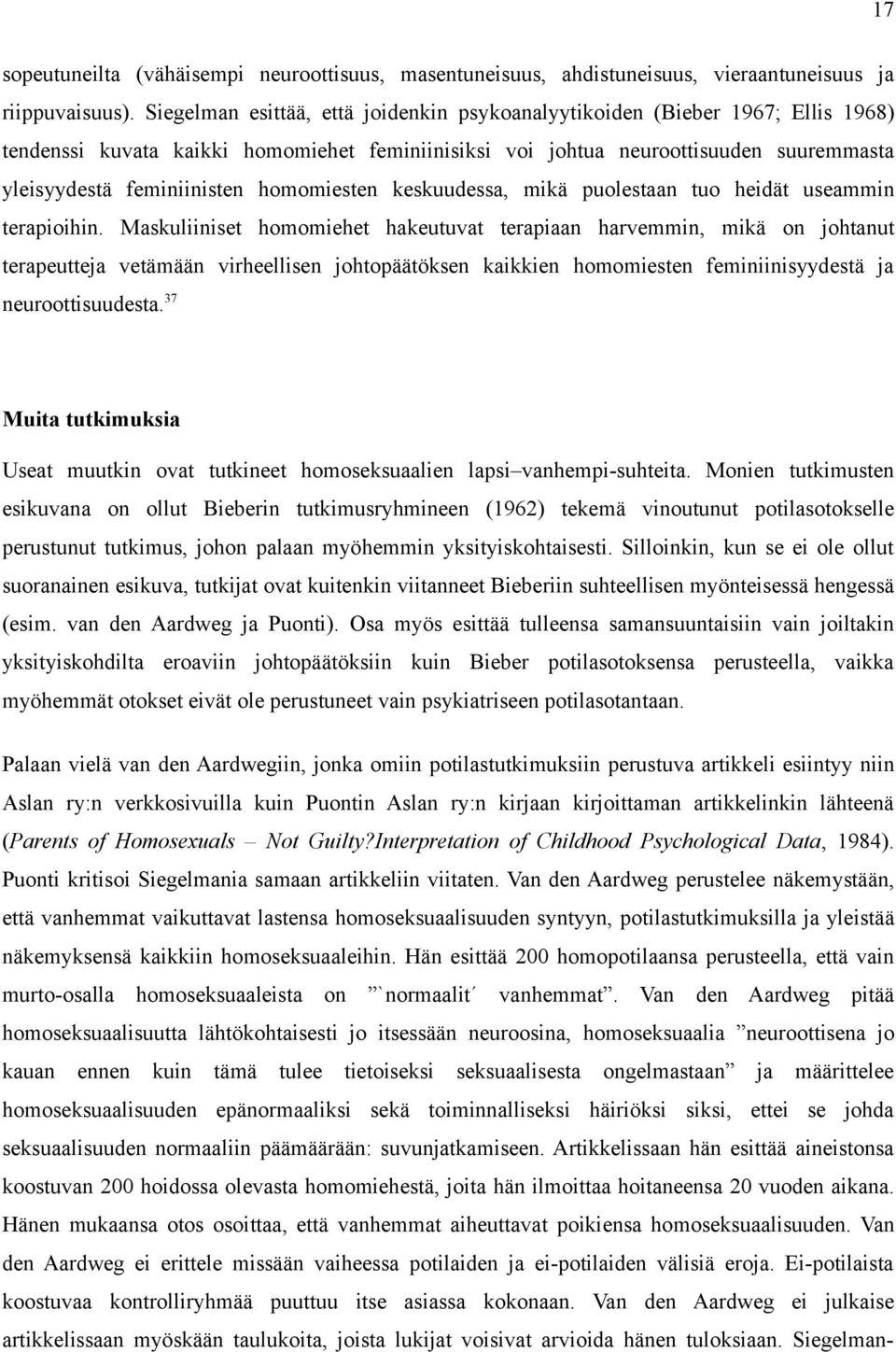 homomiesten keskuudessa, mikä puolestaan tuo heidät useammin terapioihin.