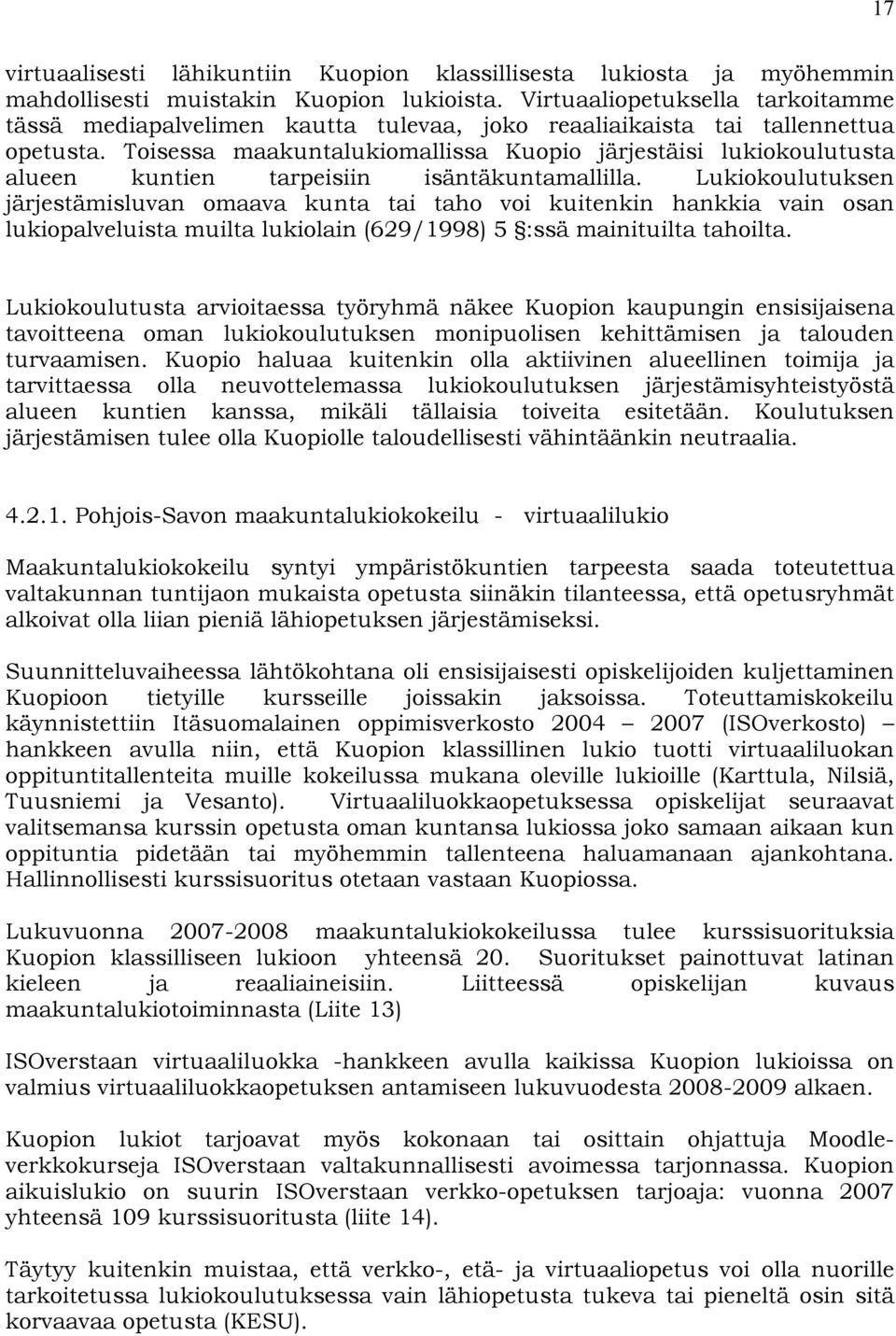 Toisessa maakuntalukiomallissa Kuopio järjestäisi lukiokoulutusta alueen kuntien tarpeisiin isäntäkuntamallilla.