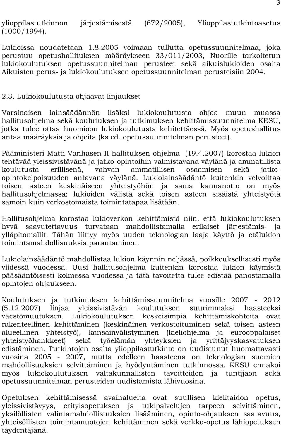 Aikuisten perus- ja lukiokoulutuksen opetussuunnitelman perusteisiin 2004. 2.3.