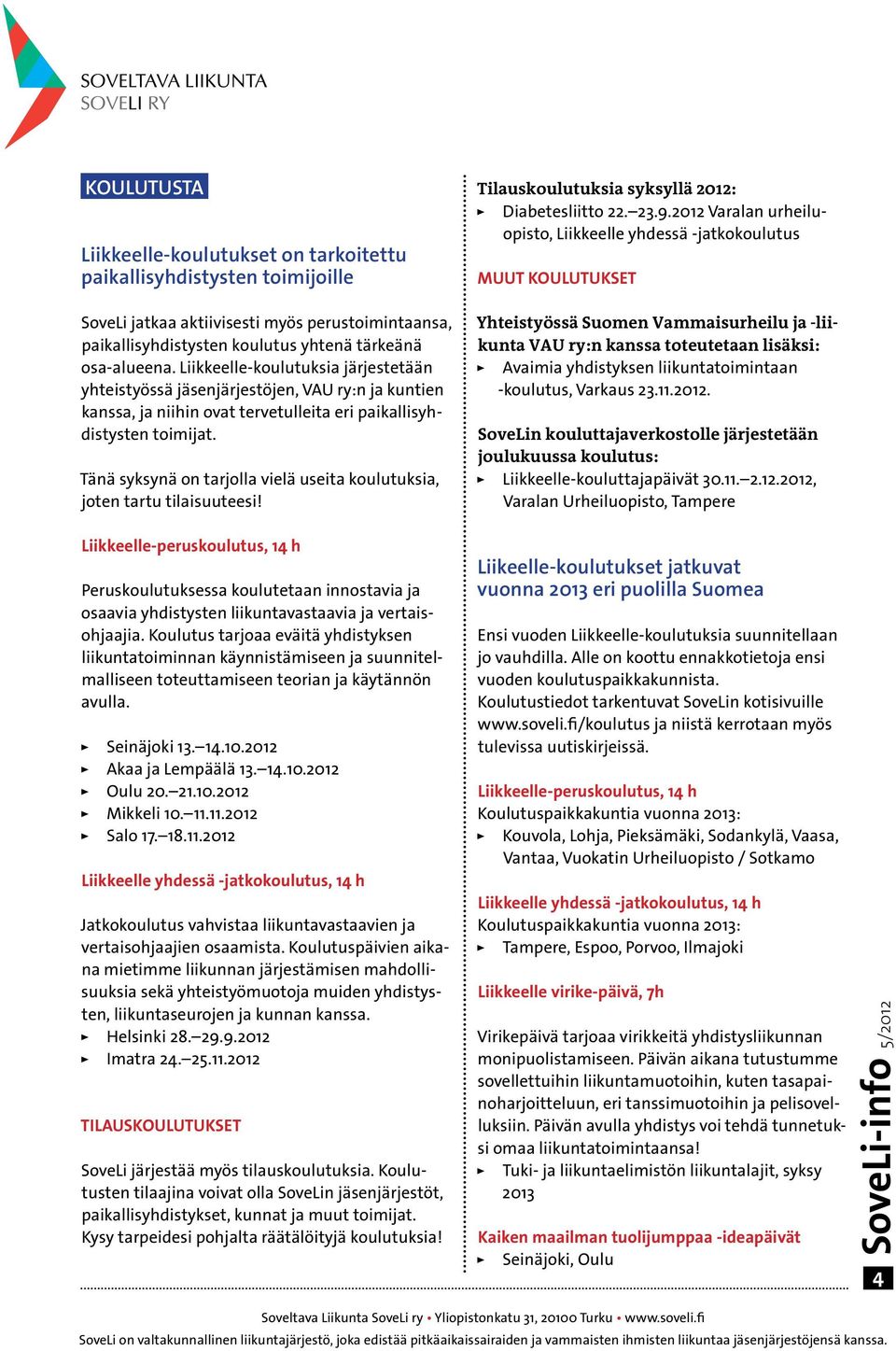 Tänä syksynä on tarjolla vielä useita koulutuksia, joten tartu tilaisuuteesi!