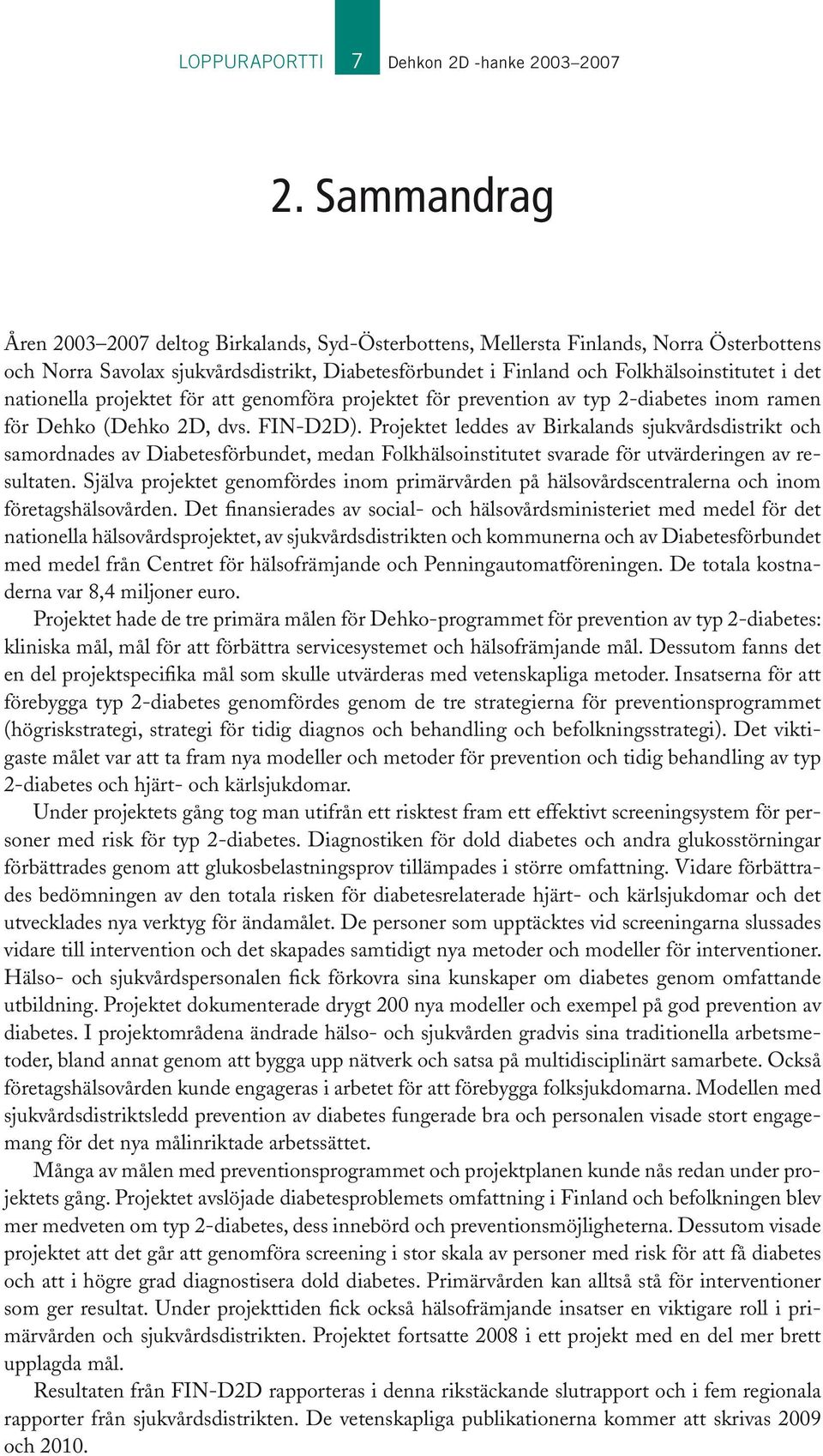 nationella projektet för att genomföra projektet för prevention av typ 2-diabetes inom ramen för Dehko (Dehko 2D, dvs. FIN-D2D).